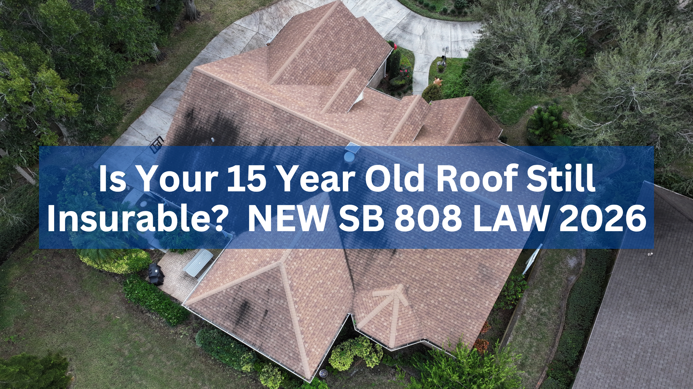 Is Your 15-Year-Old Roof Still Insurable? What Titusville Homeowners Need to Know About SB 808 in 2026